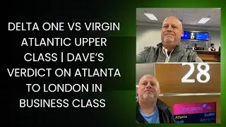Delta One vs Virgin Atlantic Upper Class:  Dave&rsquo;s Verdict on Atlanta to London in  Business Class