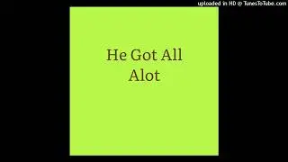 He Got All Alot [AI Music]