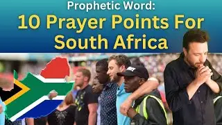 Prophetic Word: A Major Shift Is Coming To South Africa - A Call To Intercession