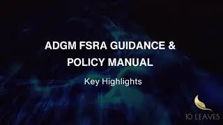 ADGM FSRA Guidance And Policy Manual Key Highlights | Financial Services | UAE - 10 Leaves