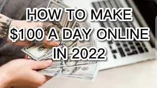 How to make $100 a day online in 2022!| Make money online| 100% real !
