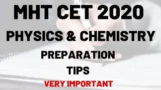 MHT CET 2020 PREPARATION TIPS FOR PHYSICS AND CHEMISTRY