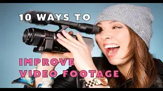 10 Ways to Improve Your Video Footage High Definition