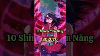 10 Shinobi tiềm năng nhất trong BORUTO l&agrave; ai? p2 #naruto #boruto #anime #shorts