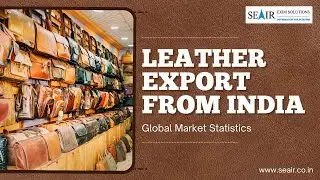 Leather export from India: Global Market Statistics