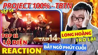 (REACTION) PROJECT 100% TÂN BINH TOÀN NĂNG TẬP 14| LONG HOÀNG Trở lại - Lộ diện Top 11