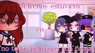 🌺°Si yo estuviera en no todas las pelirrojas son coquetas°🌺/ Gacha life