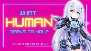 (ASMR Roleplay) Android Maid ASMR rp 🎀Yandere F4A &acute;What Human Means to You?&acute;