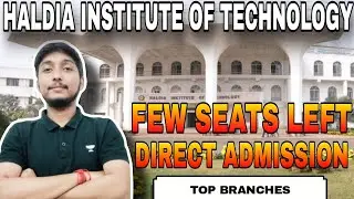 HALDIA INSTITUTE OF TECHNOLOGY | DIRECT ADMISSION | ONLY FEW SEATS LEFT