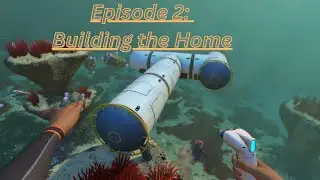 Building the Home;  Subnautica Ep:2