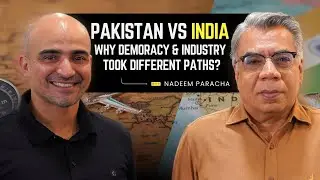 Pakistan vs India: Why Democracy & Industry Took Different Paths | Nadeem Farooq Paracha