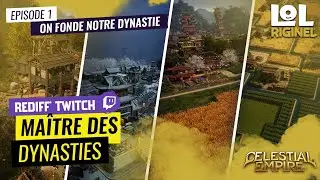 Celestial Empire - Episode 01 : On fonde notre dynastie