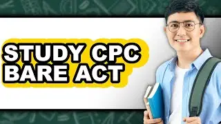 How to Study CPC Bare Act - Updated Guide