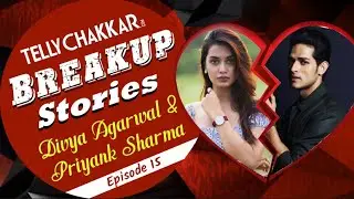 Divya Agrawal & Priyank Sharma's Breakup Story I Know all about their love-breakup story I Checkout