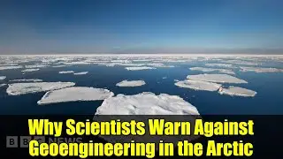 Why Scientists Warn Against Geoengineering in the Arctic