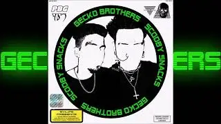 GECKO BROS - SCOOBY SNACKS [AUDIO]