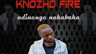 Knozho fire ndinenge ndakabaka street one