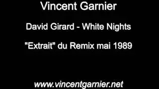 DJ VINCENT GARNIER - Remix David Girard - White Nights  (Future Generation, mai 1989)
