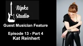 Kat Reinhert- Ripke Studio- Guest Musician Feature- Episode 13- Part 4