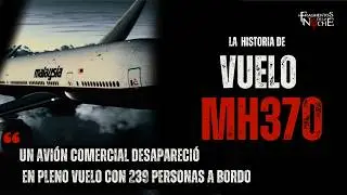 La misteriosa desaparici&oacute;n del vuelo MH370 | Fragmentos de la Noche