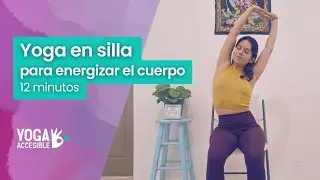 Yoga En Silla para Energizar el Cuerpo 🌞 | 12 Min