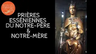 Prières Esséniennes du Notre-Père et Notre-Mère