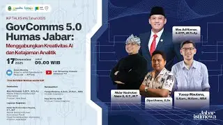IKP TALKS #16 Tahun 2025GovComms 5.0 Humas Jabar|Menggabungkan Kreativitas Al dan Ketajaman Analitik