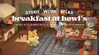 Breakfast at Howl&rsquo;s 🍳 1 Hour Ghibli Inspired Music 🌿 Fireplace Ambience | Study Music | Work Aid 🎧