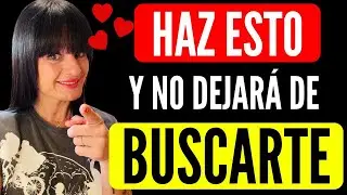 😍HAZ ESTO Y NO DEJARÁ DE BUSCARTE ❤️
