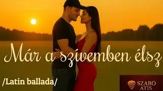 Már a szívemben élsz (Latin ballada) - Szabó Atis feat. Bene Tibi | AIMusic