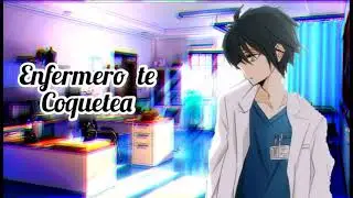 ASMR enfermero te coquetea pt 1 roleplay