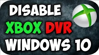 How to Disable Xbox GameDVR on windows 10