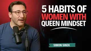 5 Habits of Women With Unshakable Queen Mindset || Simon Sinek Motivation