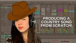 Producing A COUNTRY Song From Scratch in ABLETON 11!