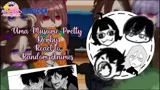 🐎 // Uma Musume Pretty Derby React to Random Animes \\ [Blue Lock] // {1/?} \\ Original? // 🐎
