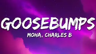 MOHA & Charles B - Goosebumps (Lyrics)