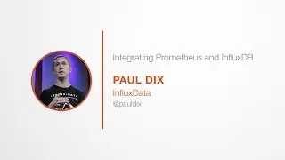 PromCon 2017: Integrating Prometheus and InfluxDB - Paul Dix