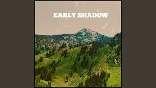 Early Shadow