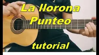 La Llorona en Guitarra punteo Tutorial