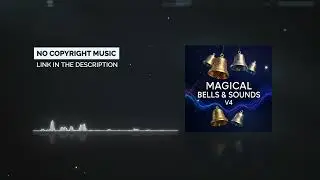Magical Bells & Sounds (Version 4) | Mystical & Bright Royalty Free Effects