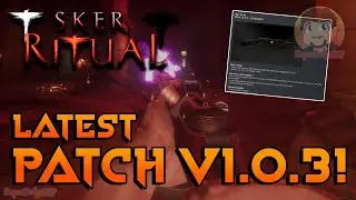 Sker Ritual: Let's Discuss Update v1.0.3!