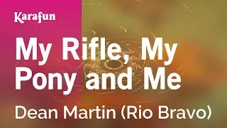 My Rifle, My Pony and Me - Dean Martin (Rio Bravo) | Karaoke Version | KaraFun