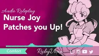 Nurse Joy Patches you Up |❤| short reassurance and comfort for starting your journey