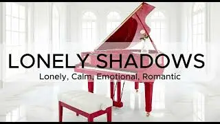 Lonely Shadows &ndash; 1 Hour Emotional Piano Music