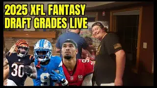 Drunken Draft Grades! 2025 Fantasy Football XFL Live Grades!!!