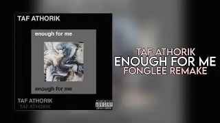 taf athorik - enough | Fonglee Remake