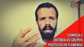 Pol&iacute;tica Flamenga #11 - Conhe&ccedil;a e entenda os grupos pol&iacute;ticos do Flamengo
