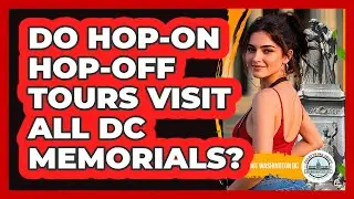 Do Hop-On Hop-Off Tours Visit All DC Memorials?