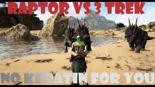Ark Survival Evolved - MY RAPTOR vs 3 TREK ! NO KERATIN FOR ME ?!