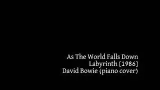 As The World Falls Down / 世界が崩れる時 - Labyrinth [1986] - David Bowie (piano cover)